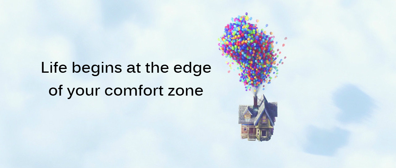 life begins at the edge of your comfort zone